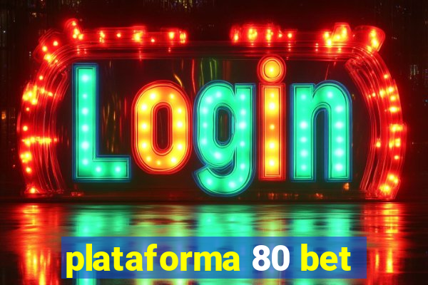 plataforma 80 bet